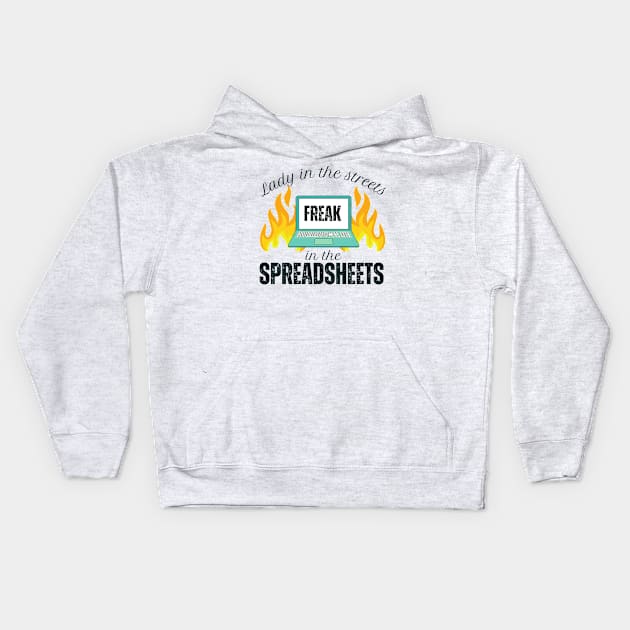 Spreadsheets Lady in the Streets Freak in the Spreadsheets Kids Hoodie by MalibuSun